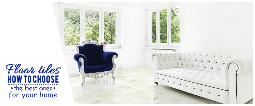 Floor Tiles – How To Choose The Best Ones For Your Home