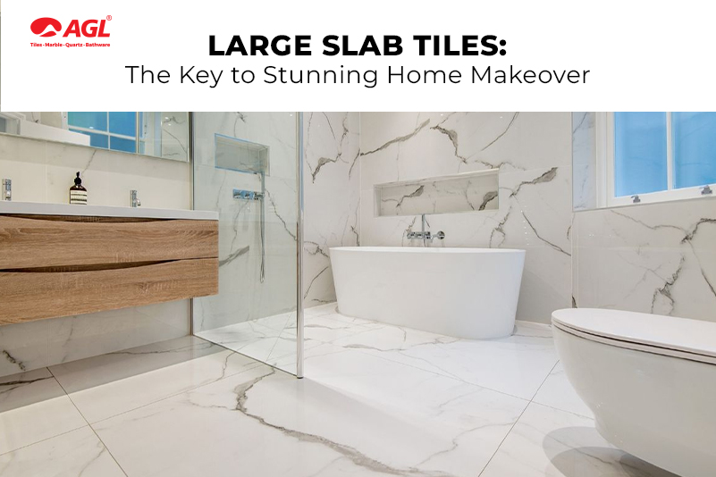 Large Slab Tiles: The Key to Stunning Home Makeover