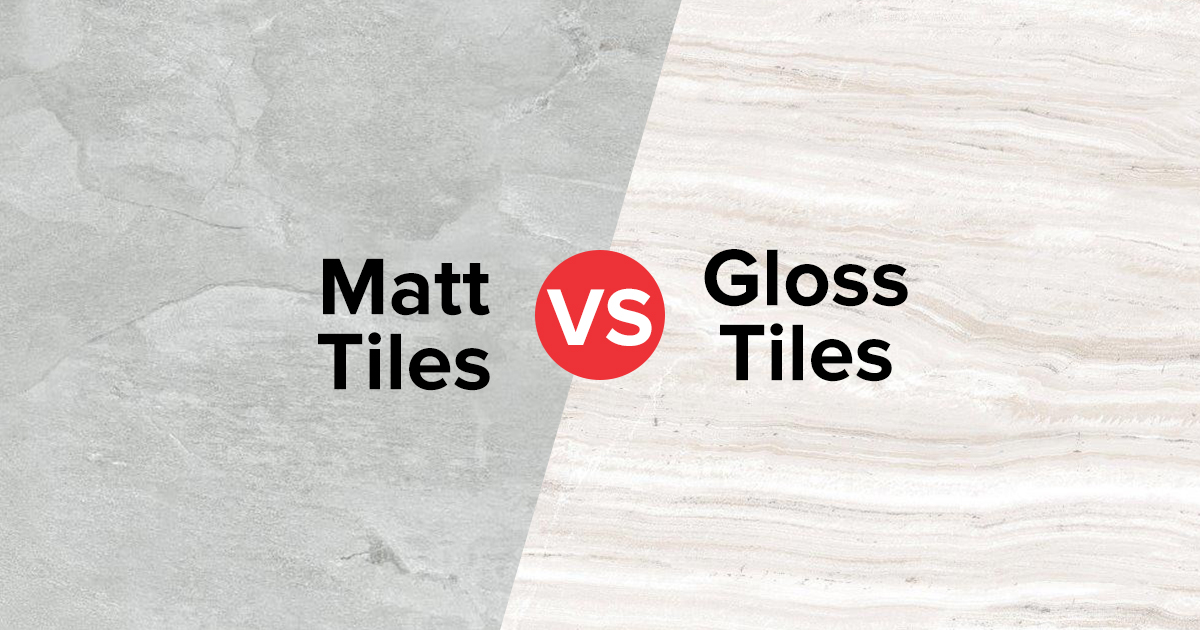 Matt Tiles VS Gloss Tiles Which Is Better